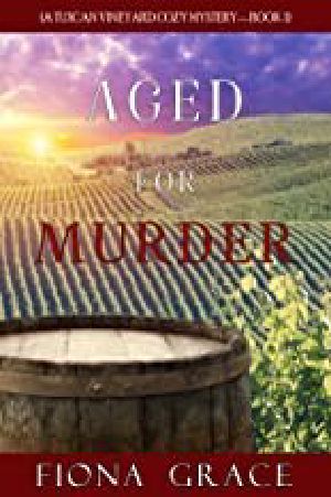 [A Tuscan Vineyard Cozy Mystery 01] • Aged for Murder